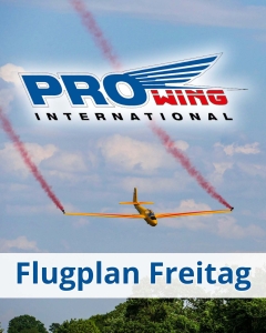 ProWing-Flugplan für Freitag steht!
